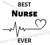 "Best Nurse Ever" digital design for custom nurse appreciation gifts.