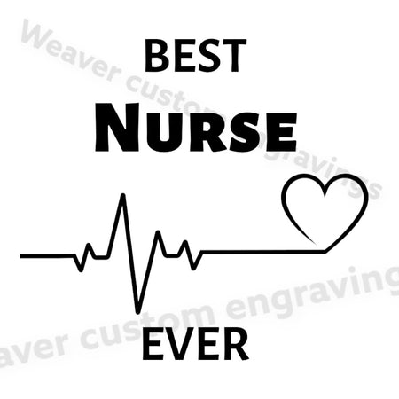 "Best Nurse Ever" digital design for custom nurse appreciation gifts.