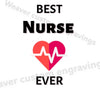 High-quality "Best Nurse Ever" PNG for custom nursing apparel.