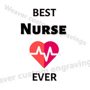 High-quality "Best Nurse Ever" PNG for custom nursing apparel.