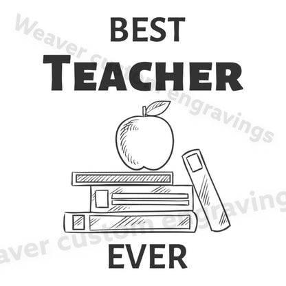 "Best Teacher Ever" Graphic Design - Digital Download for DIY Projects