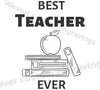 "Best Teacher Ever" Graphic Design - Digital Download for DIY Projects