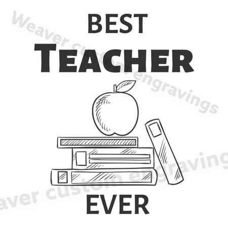 "Best Teacher Ever" Graphic Design - Digital Download for DIY Projects