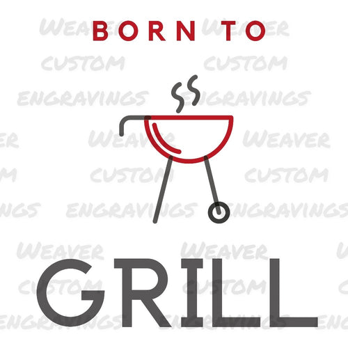 Born to Grill: SVG PNG PDF