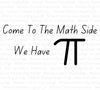 "Come To The Math Side We Have Pi" - Fun Math Digital Art Download