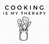 Digital download featuring "Cooking Is My Therapy" design for crafting enthusiasts.