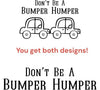 Funny "Don't Be A Bumper Humper" Car Decal Design Download