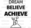 Download "Dream Believe Achieve" Motivational Art - Inspire Success