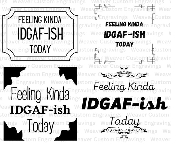 Instantly downloadable "IDGAF-ish" mood graphics for creating custom t-shirts, mugs, and more.