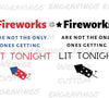 Instant download SVG file with a playful quote about fireworks and getting lit, ideal for festive apparel.