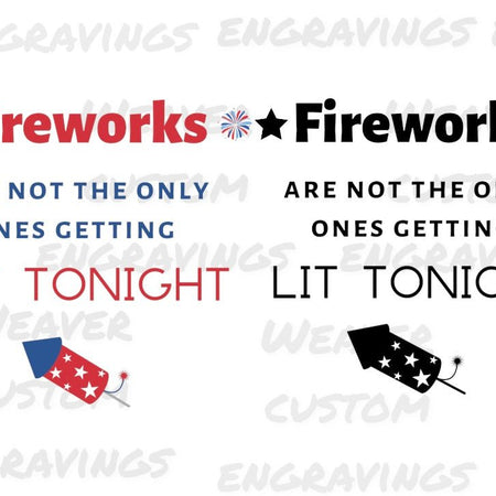 Instant download SVG file with a playful quote about fireworks and getting lit, ideal for festive apparel.