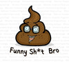 "Funny Sh*t Bro digital graphic with poop nerd emoji download."