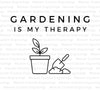 "Gardening Is My Therapy digital design for garden lovers."