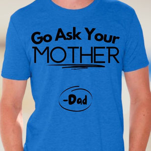 "Father's Day humorous 'Go Ask Your Mother' design download."