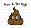 "Have A Shit Day" funny poop emoji design download  svg png pdf