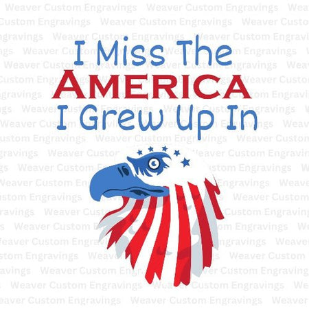 "I Miss The America I Grew Up In" nostalgic digital design in SVG, PDF, PNG.