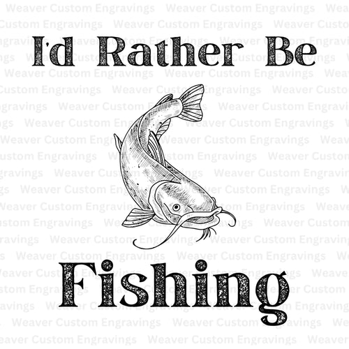 I'd Rather Be Fishing: SVG PNG PDF