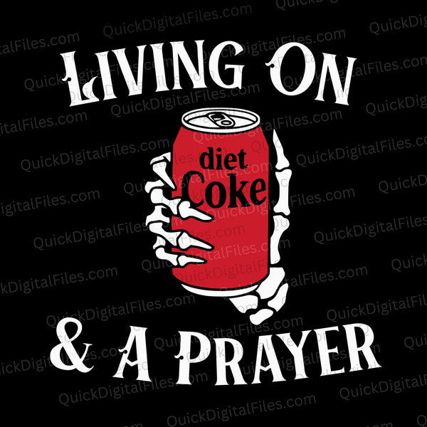 Skeleton hand holding Diet Coke can with text “Living on Diet Coke & a Prayer”
