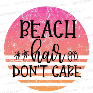 Digital "Beach Hair Don't Care" summer-themed JPEG image