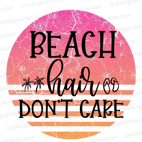 Digital "Beach Hair Don't Care" summer-themed JPEG image