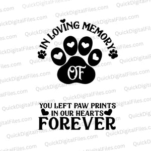 Black and white "You left paw prints in our hearts forever" graphic