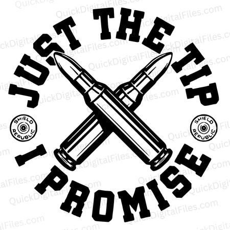 "Just the Tip, I Promise" ammo-themed SVG for firearm enthusiasts