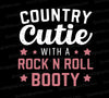 "Country Cutie With A Rock N Roll Booty Girly Design"