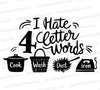 "I HATE 4 Letter Words" humorous home chore graphic SVG.