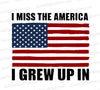 Patriotic SVG with American flag "I Miss the America I Grew Up In"