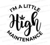 I'm A Little High Maintenance: SVG