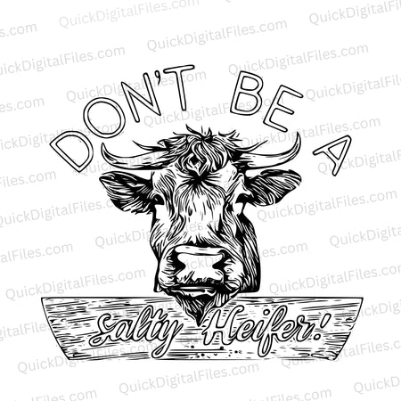 Black and white "Don't Be a Salty Heifer" cow SVG design