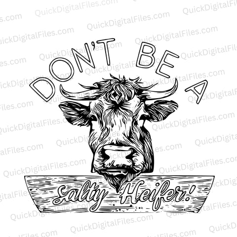 Black and white "Don't Be a Salty Heifer" cow SVG design