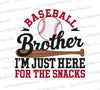 "Colorful baseball graphic with 'Baseball Brother' and 'I'm just here for the snacks' slogans."