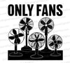 "Only Fans Humorous Electric Fan Graphic SVG, PNG, JPEG, PDF"