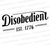 "Disobedient est. 1776 Vintage Style Text Graphic SVG, PNG, JPEG, PDF"