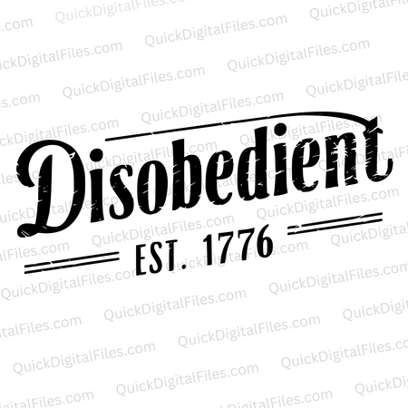 "Disobedient est. 1776 Vintage Style Text Graphic SVG, PNG, JPEG, PDF"