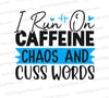 "Caffeine, chaos, and cuss words blue and black graphic for DIY crafts."