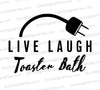 "Black and white graphic of 'Live Laugh Toaster Bath' with a power cord illustration."