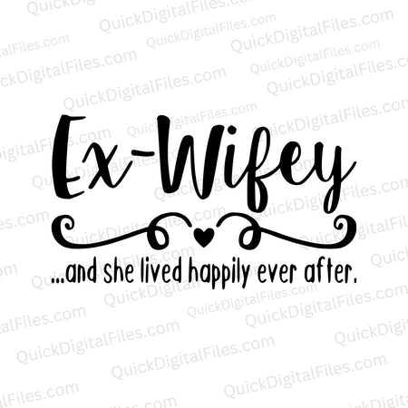 Empowering "Ex-Wifey Happily Ever After" SVG for fresh starts.