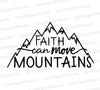 Faith Can Move Mountains - Inspirational Mountain Graphic