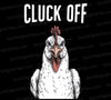 Angry chicken PNG with "Cluck Off" text