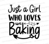 "Just a Girl Who Loves Baking" SVG text graphic for baking enthusiasts