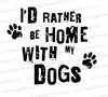 I'd Rather Be Home with My Dogs Grunge SVG
