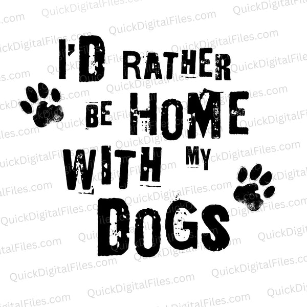 I'd Rather Be Home with My Dogs Grunge SVG
