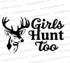 "Girls Hunt Too deer graphic with inspirational message for female hunters."