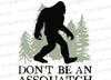 "Funny Sasquatch SVG graphic with 'Don't Be an Assquatch' text"
