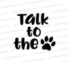 "Talk to the Paw" SVG for pet lovers' DIY projects