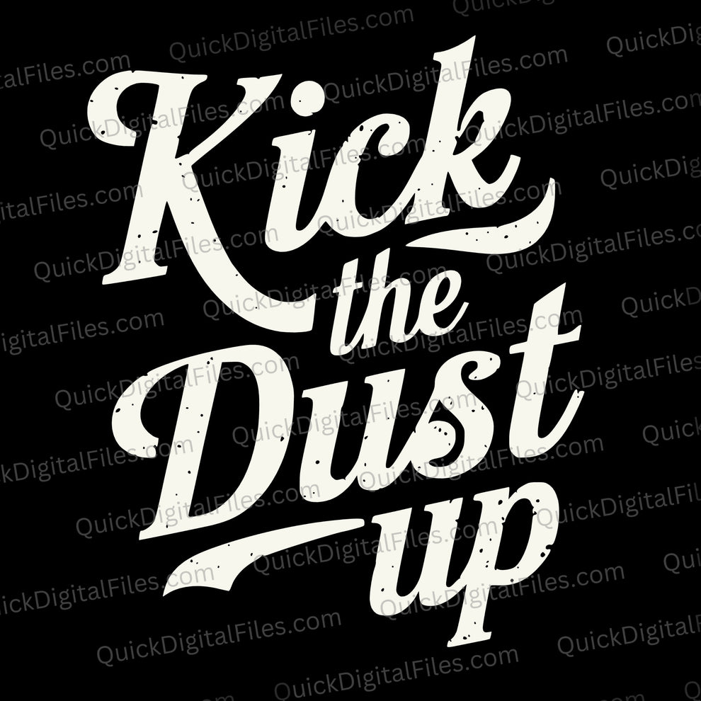 Kick The DUST UP Country-Themed Graphic (Digital Download) – Quick ...