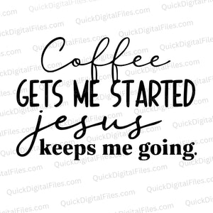 Coffee Gets Me Started Jesus Keeps Me Going SVG
