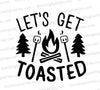 Let's Get Toasted" Campfire Typography Art Download svg png jpeg